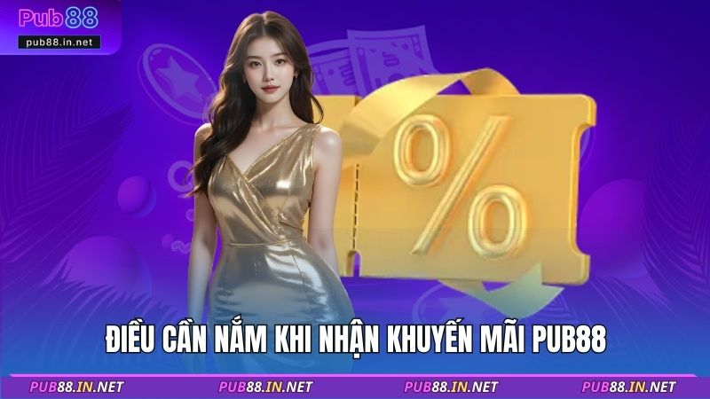 Điều cần nắm khi nhận khuyến mãi PUB88