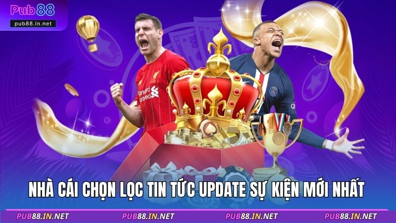 Nhà cái chọn lọc tin tức update sự kiện mới nhất 